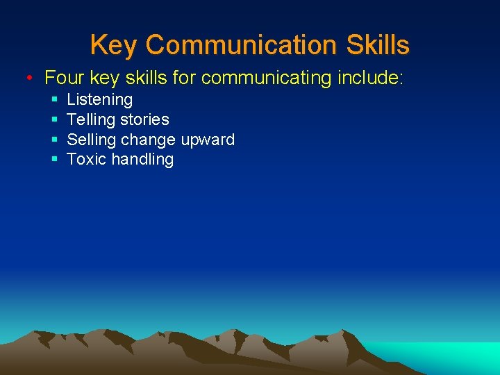 Key Communication Skills • Four key skills for communicating include: § § Listening Telling