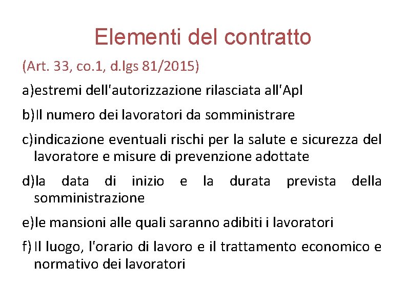 Elementi del contratto (Art. 33, co. 1, d. lgs 81/2015) a)estremi dell'autorizzazione rilasciata all'Apl