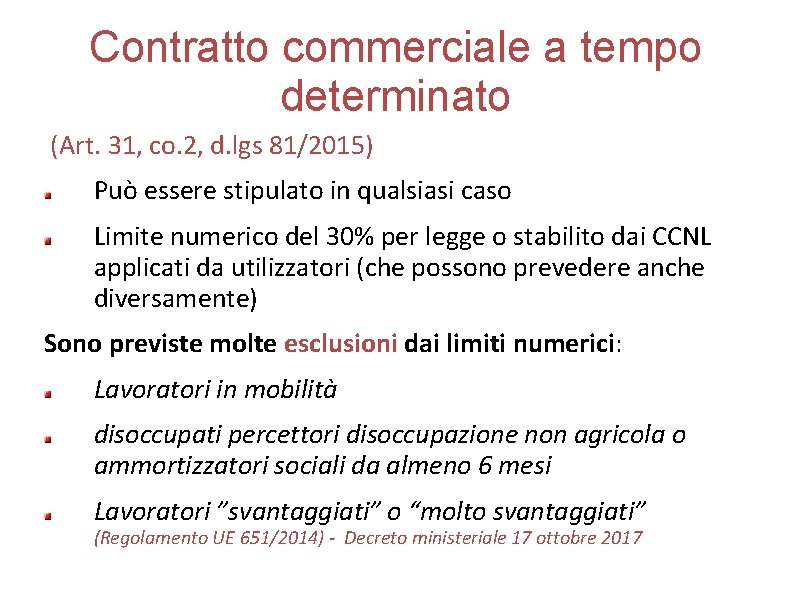 Contratto commerciale a tempo determinato (Art. 31, co. 2, d. lgs 81/2015) Può essere