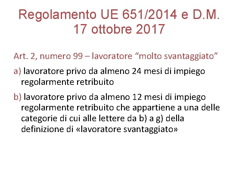 Regolamento UE 651/2014 e D. M. 17 ottobre 2017 Art. 2, numero 99 –