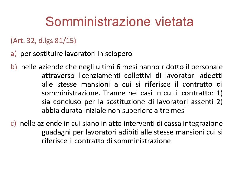 Somministrazione vietata (Art. 32, d. lgs 81/15) a) per sostituire lavoratori in sciopero b)