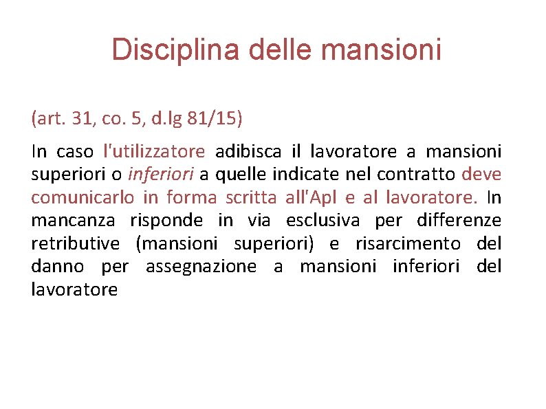 Disciplina delle mansioni (art. 31, co. 5, d. lg 81/15) In caso l'utilizzatore adibisca