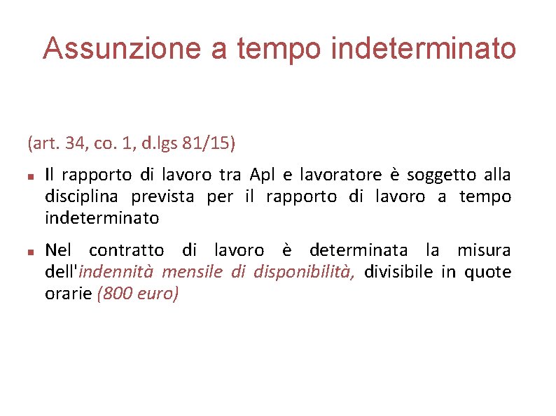 Assunzione a tempo indeterminato (art. 34, co. 1, d. lgs 81/15) Il rapporto di