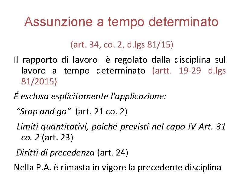 Assunzione a tempo determinato (art. 34, co. 2, d. lgs 81/15) Il rapporto di