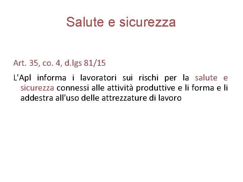 Salute e sicurezza Art. 35, co. 4, d. lgs 81/15 L'Apl informa i lavoratori