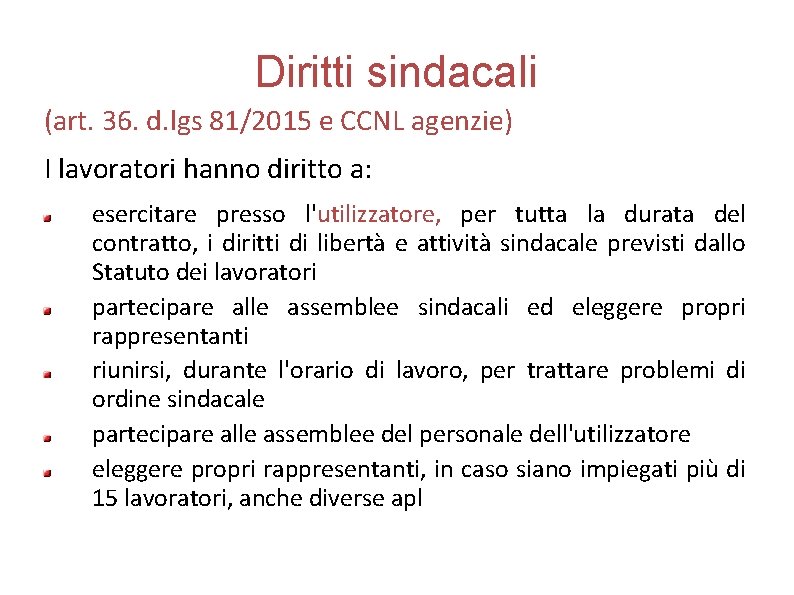 Diritti sindacali (art. 36. d. lgs 81/2015 e CCNL agenzie) I lavoratori hanno diritto