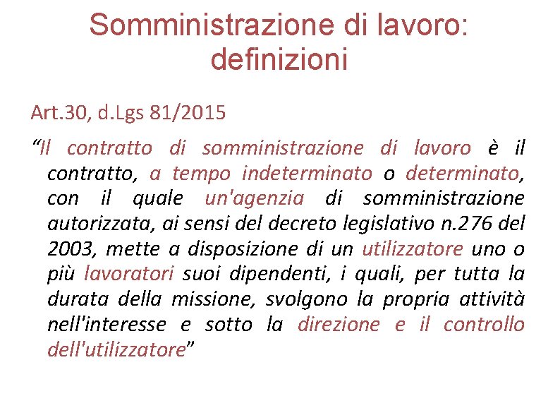 Somministrazione di lavoro: definizioni Art. 30, d. Lgs 81/2015 “Il contratto di somministrazione di