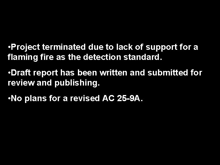  • Project terminated due to lack of support for a flaming fire as