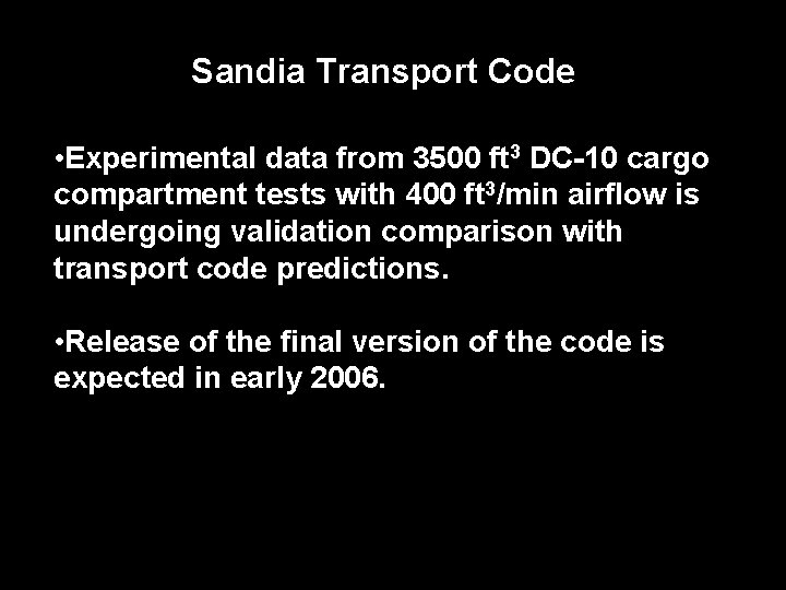 Sandia Transport Code • Experimental data from 3500 ft 3 DC-10 cargo compartment tests