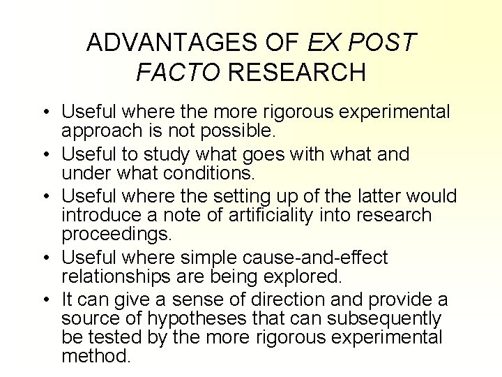 ADVANTAGES OF EX POST FACTO RESEARCH • Useful where the more rigorous experimental approach ADVANTAGES OF EX POST FACTO RESEARCH • Useful where the more rigorous experimental approach