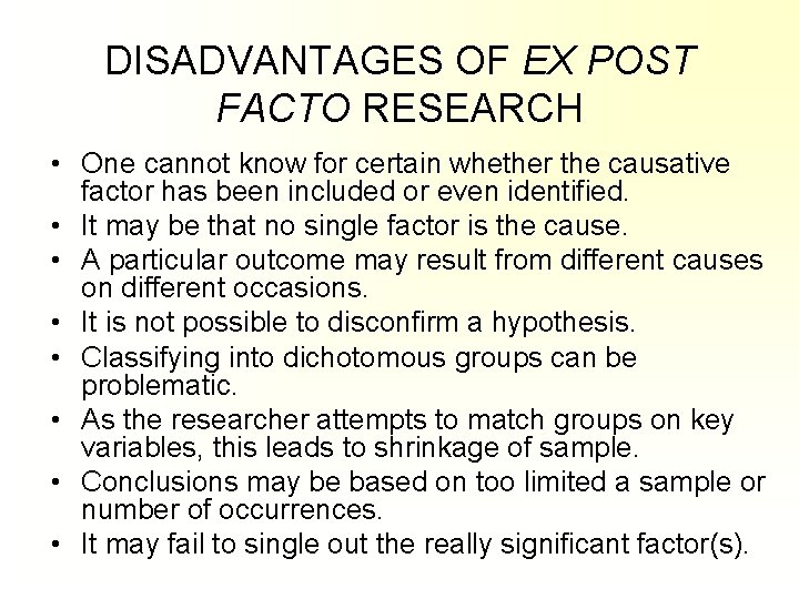 DISADVANTAGES OF EX POST FACTO RESEARCH • One cannot know for certain whether the DISADVANTAGES OF EX POST FACTO RESEARCH • One cannot know for certain whether the