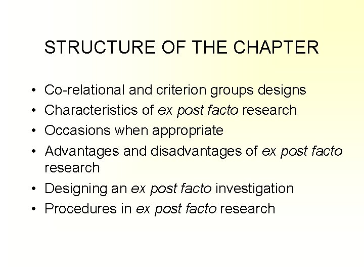 STRUCTURE OF THE CHAPTER • • Co-relational and criterion groups designs Characteristics of ex STRUCTURE OF THE CHAPTER • • Co-relational and criterion groups designs Characteristics of ex