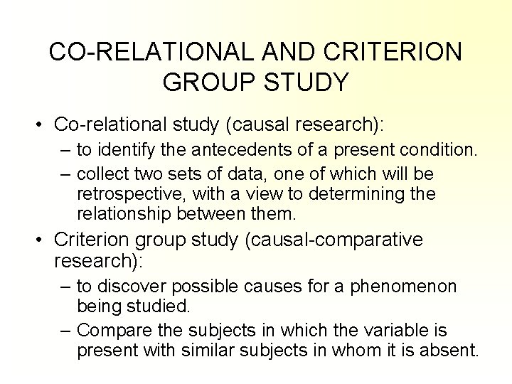 CO-RELATIONAL AND CRITERION GROUP STUDY • Co-relational study (causal research): – to identify the CO-RELATIONAL AND CRITERION GROUP STUDY • Co-relational study (causal research): – to identify the