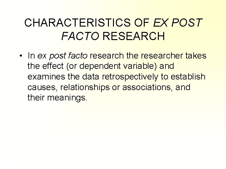 CHARACTERISTICS OF EX POST FACTO RESEARCH • In ex post facto research the researcher CHARACTERISTICS OF EX POST FACTO RESEARCH • In ex post facto research the researcher