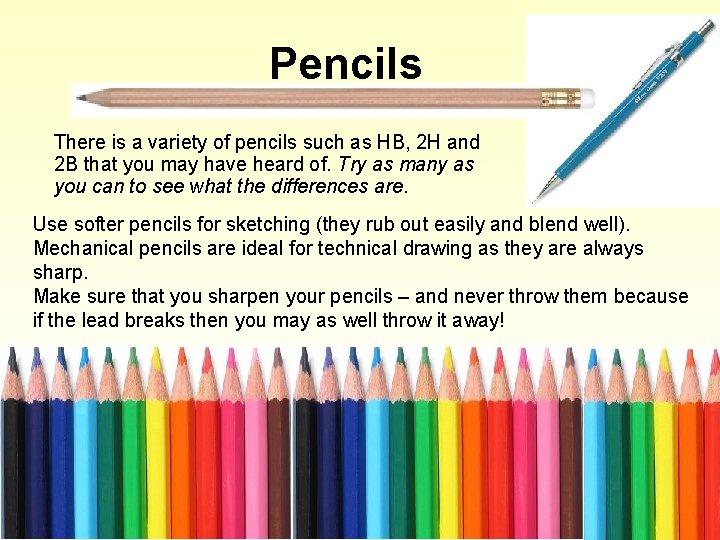 Pencils There is a variety of pencils such as HB, 2 H and 2 Pencils There is a variety of pencils such as HB, 2 H and 2