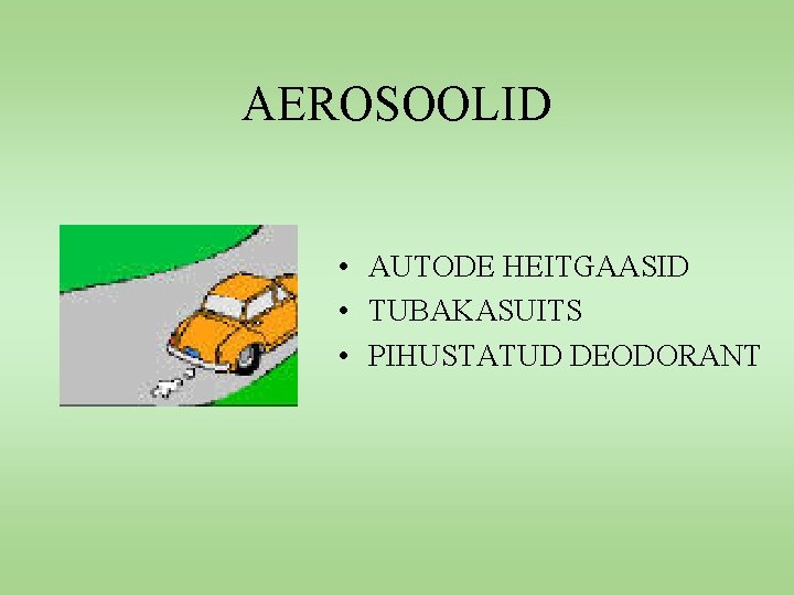 AEROSOOLID • AUTODE HEITGAASID • TUBAKASUITS • PIHUSTATUD DEODORANT 