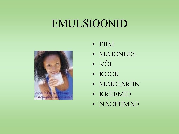 EMULSIOONID • • PIIM MAJONEES VÕI KOOR MARGARIIN KREEMID NÄOPIIMAD 