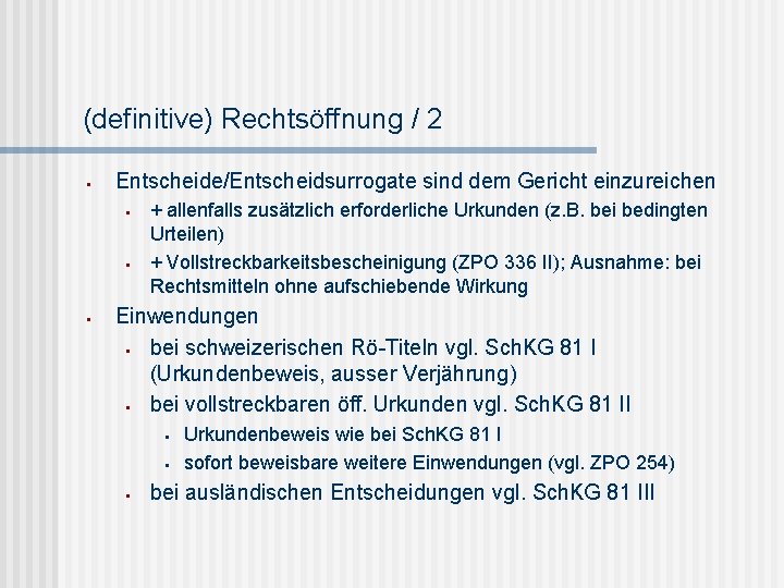 (definitive) Rechtsöffnung / 2 § Entscheide/Entscheidsurrogate sind dem Gericht einzureichen § § § +