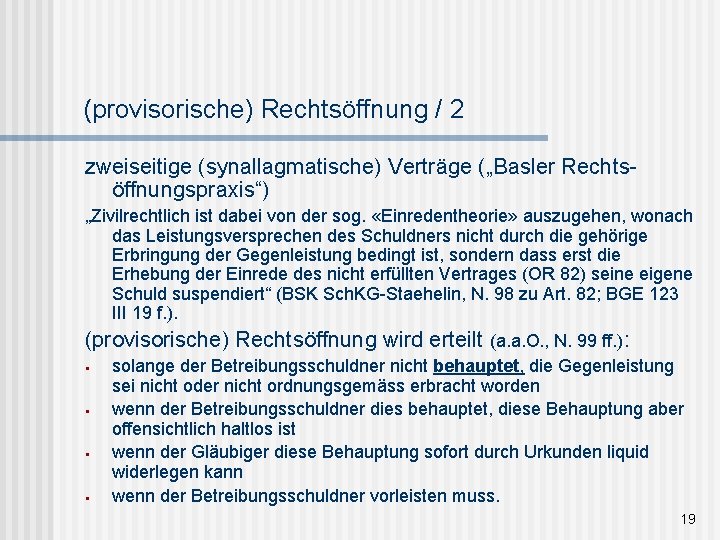 (provisorische) Rechtsöffnung / 2 zweiseitige (synallagmatische) Verträge („Basler Rechtsöffnungspraxis“) „Zivilrechtlich ist dabei von der