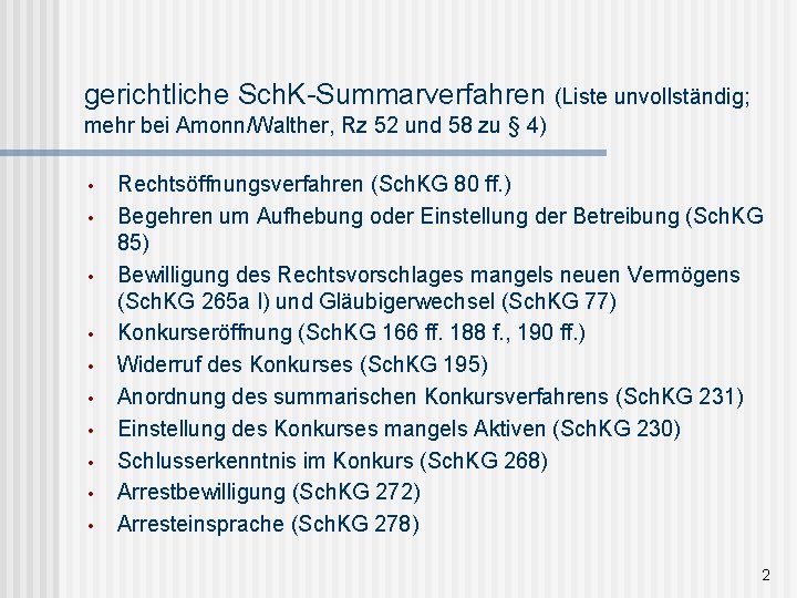 gerichtliche Sch. K-Summarverfahren (Liste unvollständig; mehr bei Amonn/Walther, Rz 52 und 58 zu §