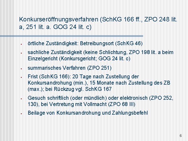 Konkurseröffnungsverfahren (Sch. KG 166 ff. , ZPO 248 lit. a, 251 lit. a. GOG