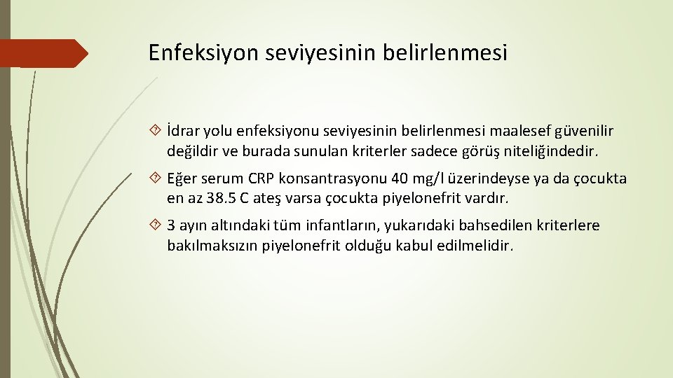 Enfeksiyon seviyesinin belirlenmesi İdrar yolu enfeksiyonu seviyesinin belirlenmesi maalesef güvenilir değildir ve burada sunulan