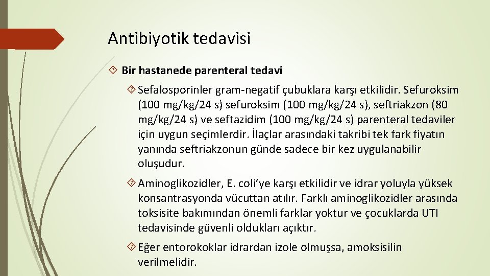 Antibiyotik tedavisi Bir hastanede parenteral tedavi Sefalosporinler gram-negatif çubuklara karşı etkilidir. Sefuroksim (100 mg/kg/24