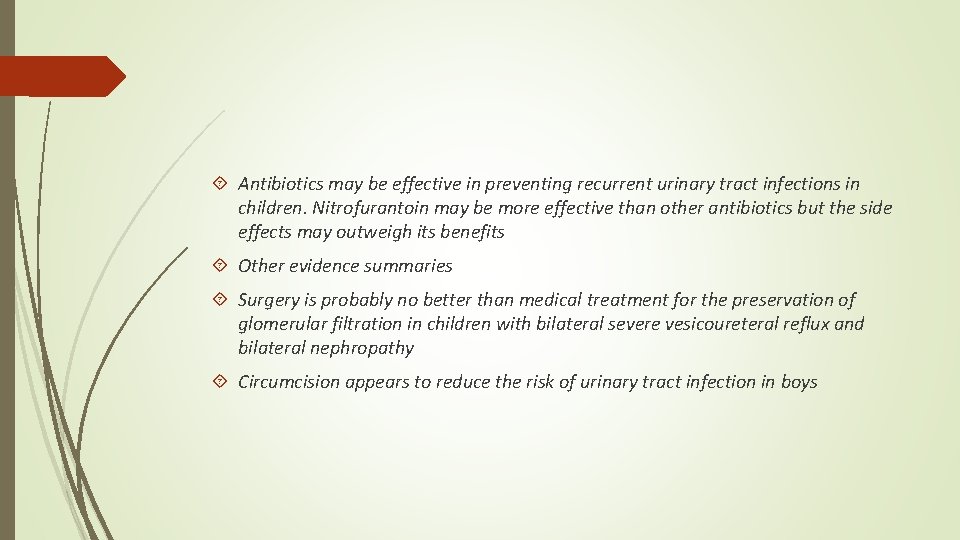  Antibiotics may be effective in preventing recurrent urinary tract infections in children. Nitrofurantoin