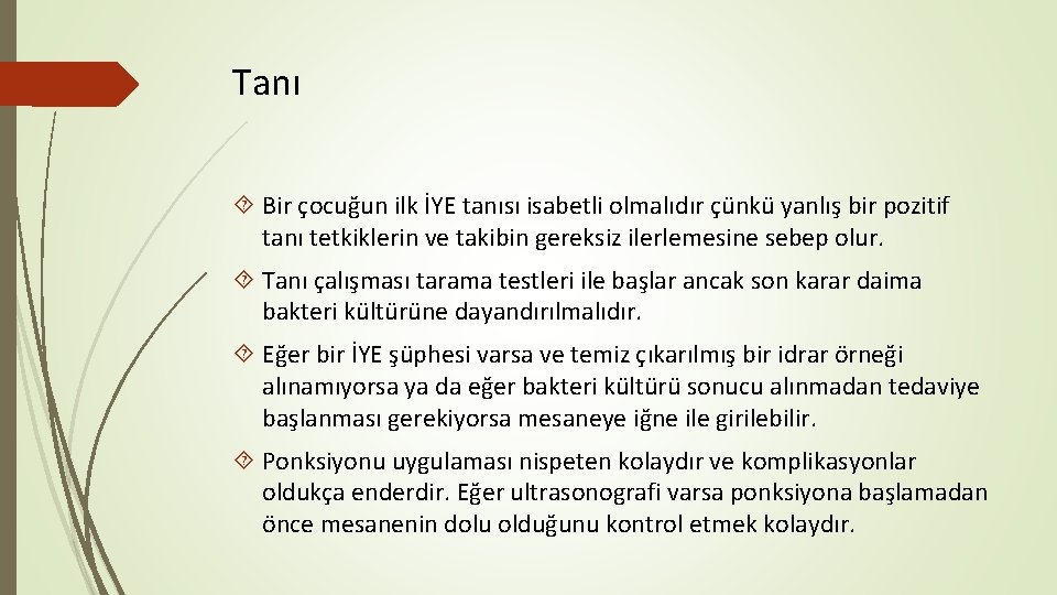 Tanı Bir çocuğun ilk İYE tanısı isabetli olmalıdır çünkü yanlış bir pozitif tanı tetkiklerin