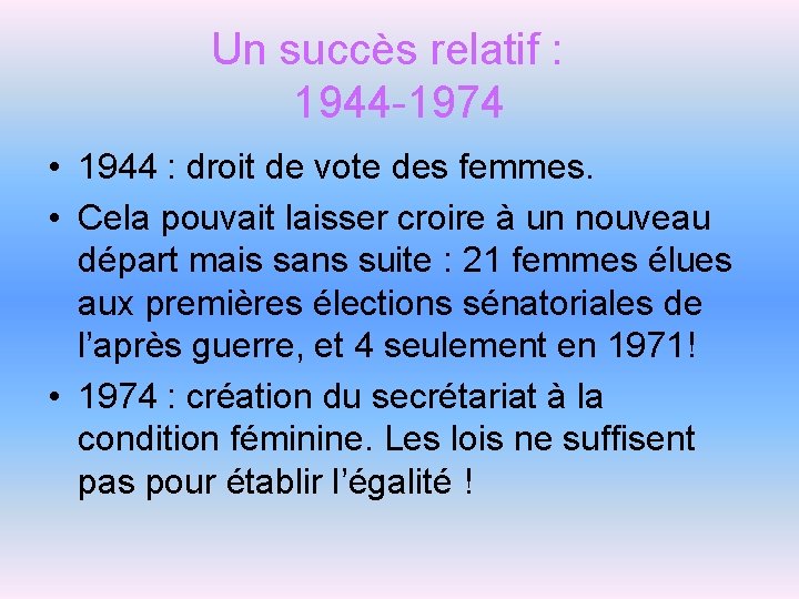 Un succès relatif : 1944 -1974 • 1944 : droit de vote des femmes.