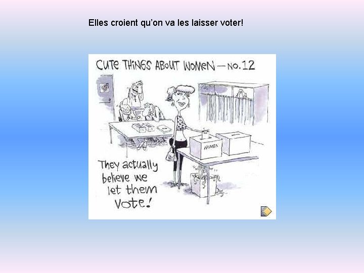 Elles croient qu’on va les laisser voter! 