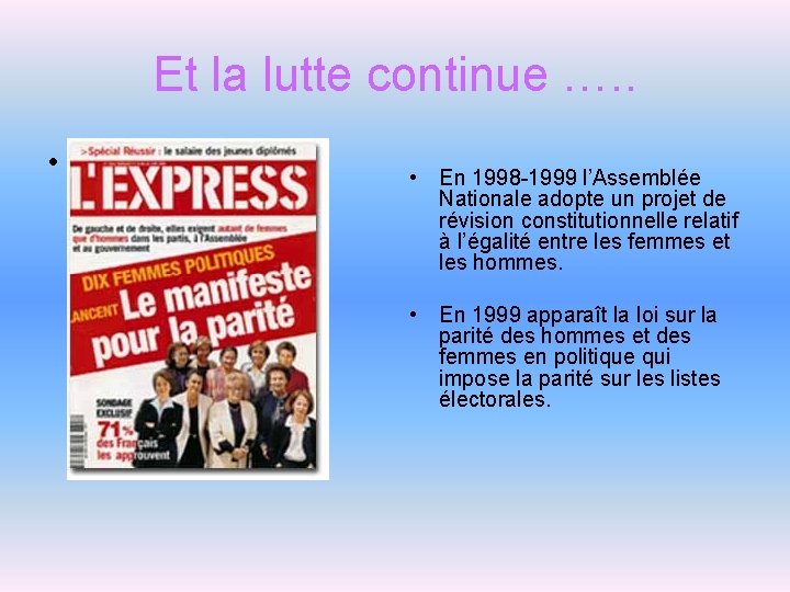 Et la lutte continue …. . • • En 1998 -1999 l’Assemblée Nationale adopte