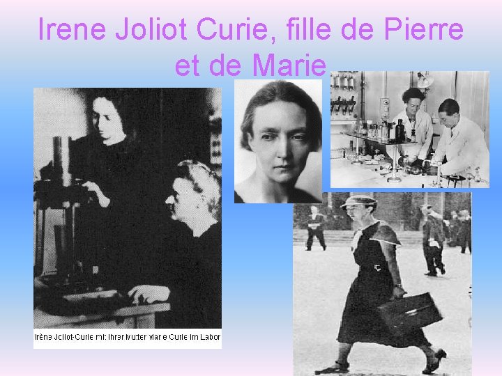 Irene Joliot Curie, fille de Pierre et de Marie • 