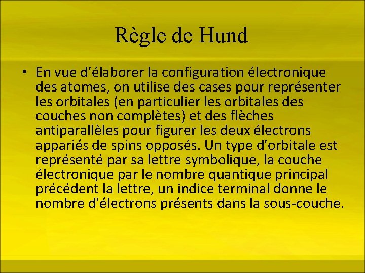 Règle de Hund • En vue d'élaborer la configuration électronique des atomes, on utilise