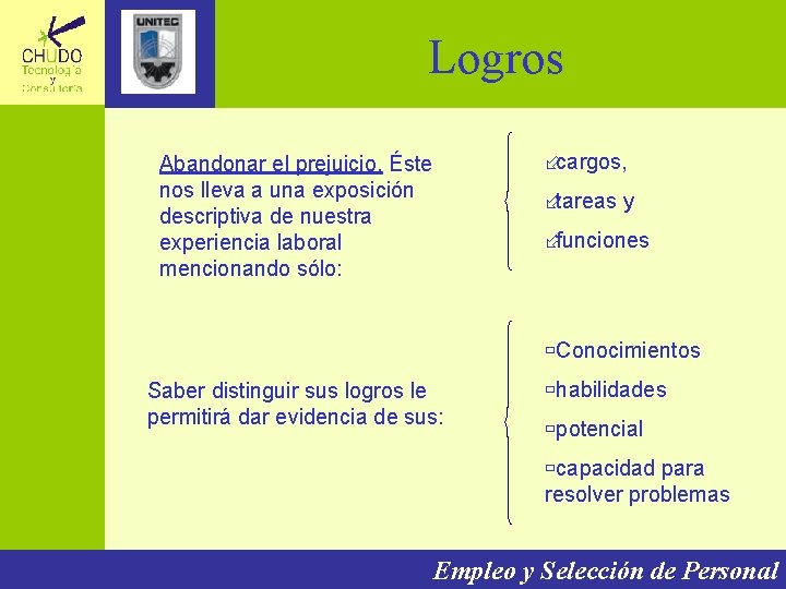 Logros ÷cargos, Abandonar el prejuicio. Éste nos lleva a una exposición descriptiva de nuestra