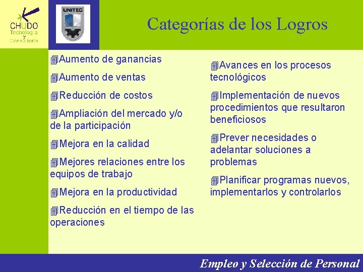 Categorías de los Logros 4 Aumento de ganancias 4 Aumento de ventas 4 Reducción