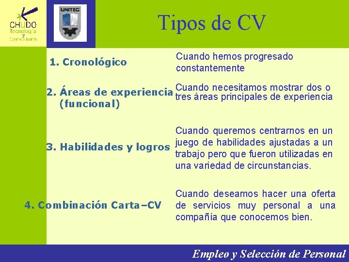 Tipos de CV 1. Cronológico Cuando hemos progresado constantemente necesitamos mostrar dos o 2.