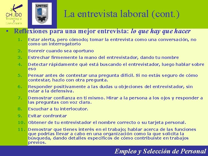 La entrevista laboral (cont. ) • Reflexiones para una mejor entrevista: lo que hay