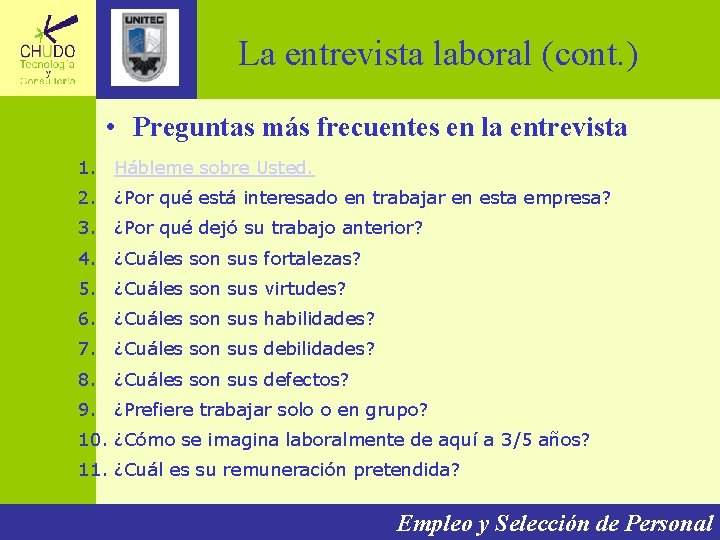 La entrevista laboral (cont. ) • Preguntas más frecuentes en la entrevista 1. Hábleme