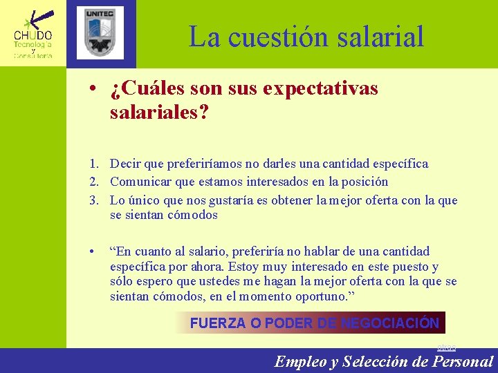 La cuestión salarial • ¿Cuáles son sus expectativas salariales? 1. Decir que preferiríamos no