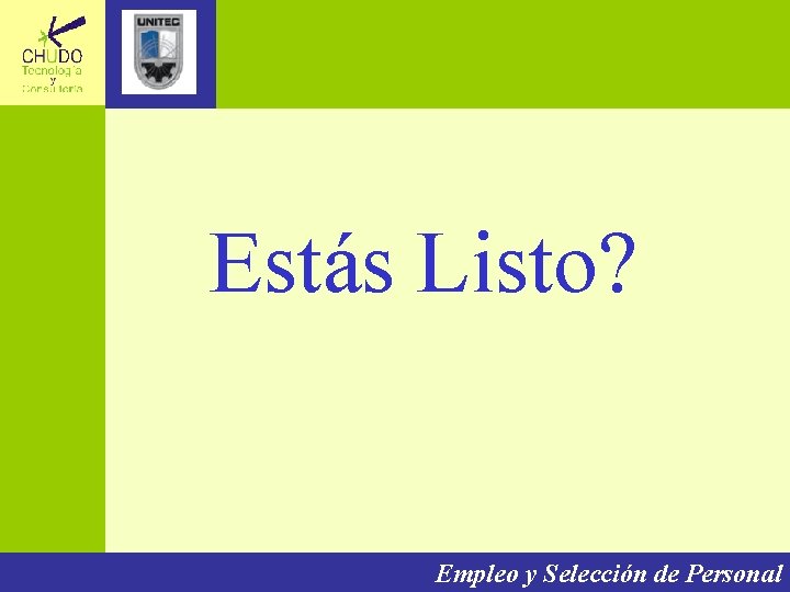 Estás Listo? Empleo y Selección de Personal 