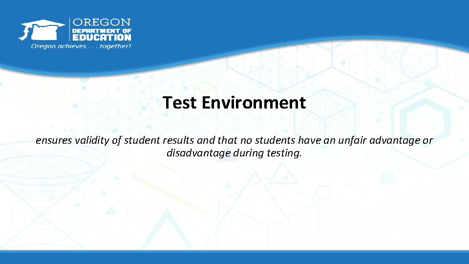 Test Environment ensures validity of student results and that no students have an unfair