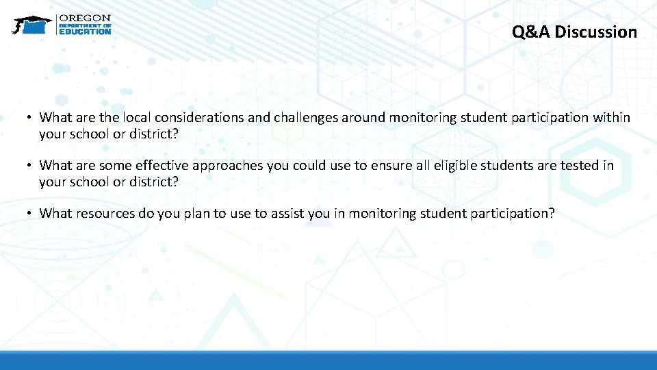 Q&A Discussion • What are the local considerations and challenges around monitoring student participation