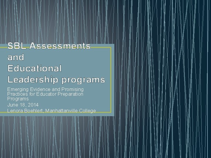 SBL Assessments and Educational Leadership programs Emerging Evidence and Promising Practices for Educator Preparation