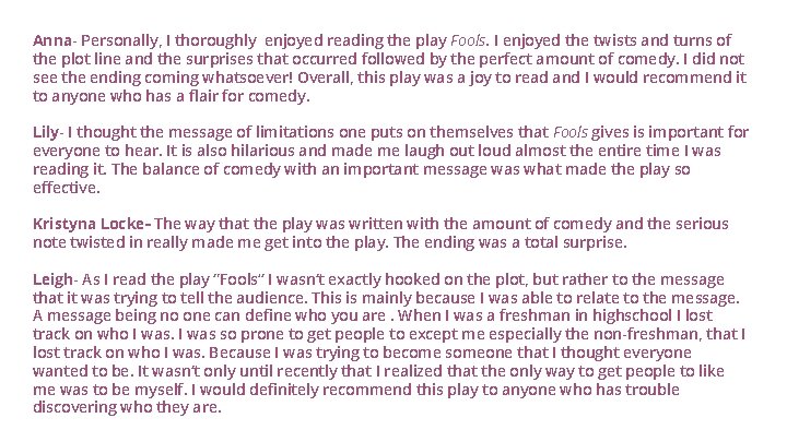 Anna- Personally, I thoroughly enjoyed reading the play Fools. I enjoyed the twists and