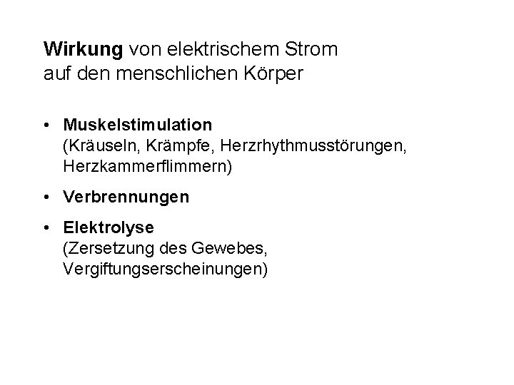 Wirkung von elektrischem Strom auf den menschlichen Körper • Muskelstimulation (Kräuseln, Krämpfe, Herzrhythmusstörungen, Herzkammerflimmern)