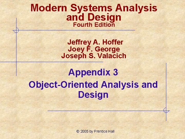 Modern Systems Analysis and Design Fourth Edition Jeffrey A. Hoffer Joey F. George Joseph