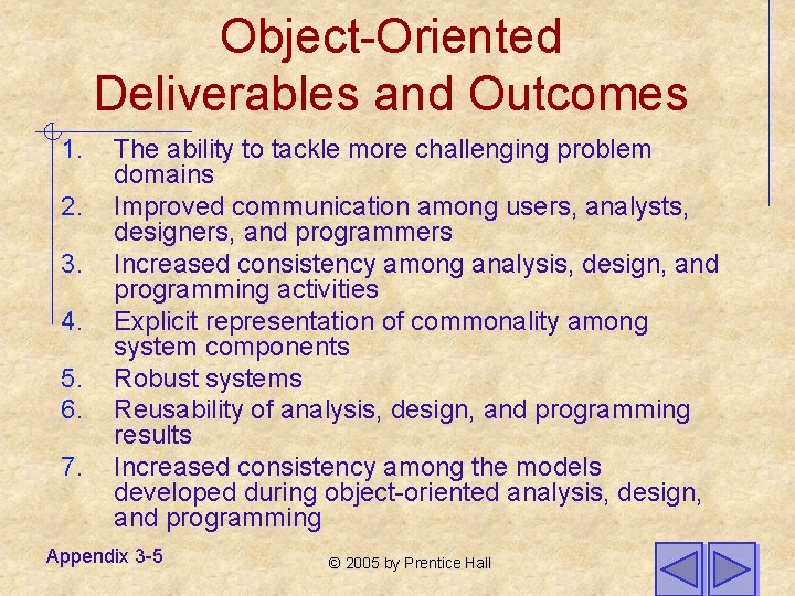 Object-Oriented Deliverables and Outcomes 1. 2. 3. 4. 5. 6. 7. The ability to