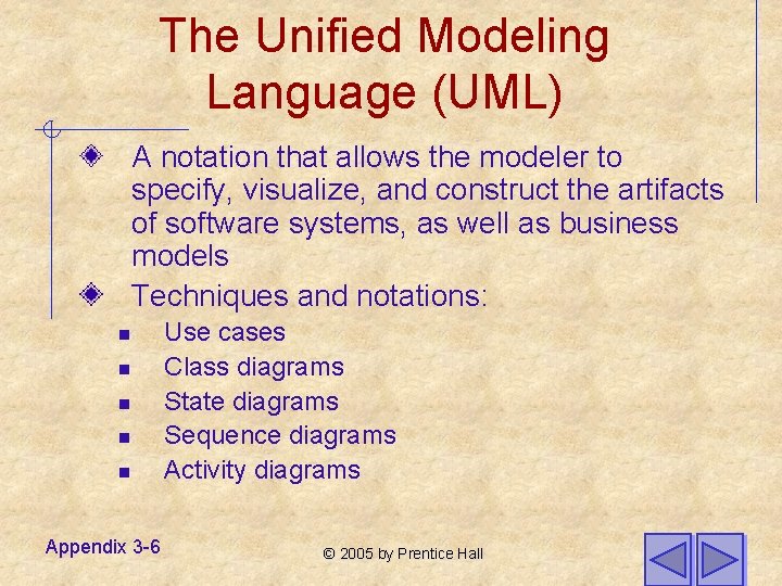 The Unified Modeling Language (UML) A notation that allows the modeler to specify, visualize,