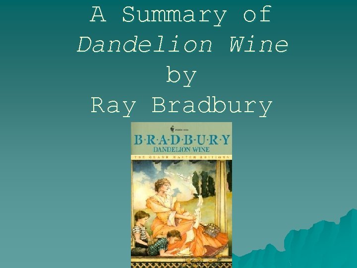 A Summary of Dandelion Wine by Ray Bradbury 